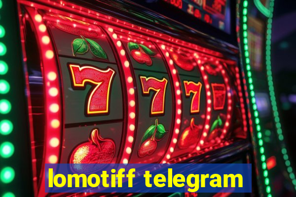 lomotiff telegram